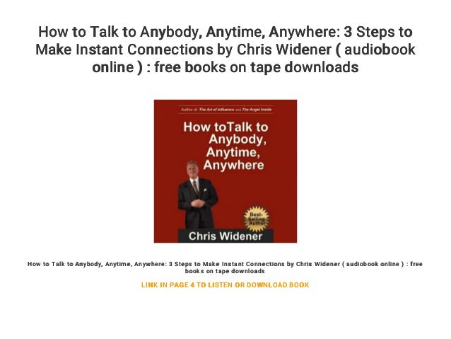 How to Talk to Anybody, Anytime, Anywhere: 3 Steps to Make Instant Connections
